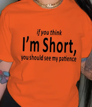 Load image into Gallery viewer, If You Think I&#39;m Short Tee
