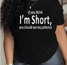 Load image into Gallery viewer, If You Think I&#39;m Short Tee
