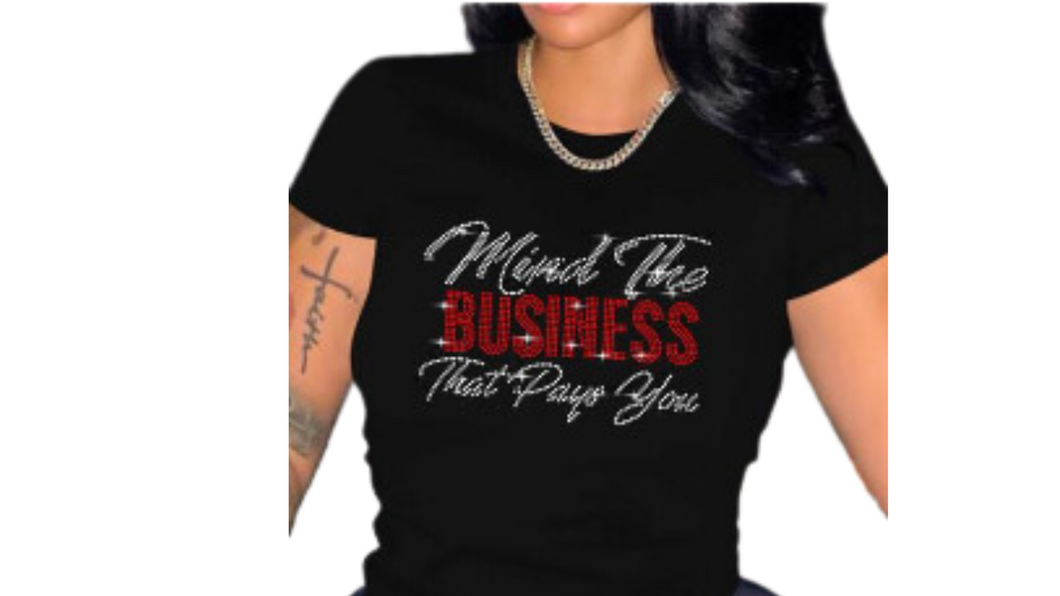 Mind the Business that Pays You Rhinestone Tee