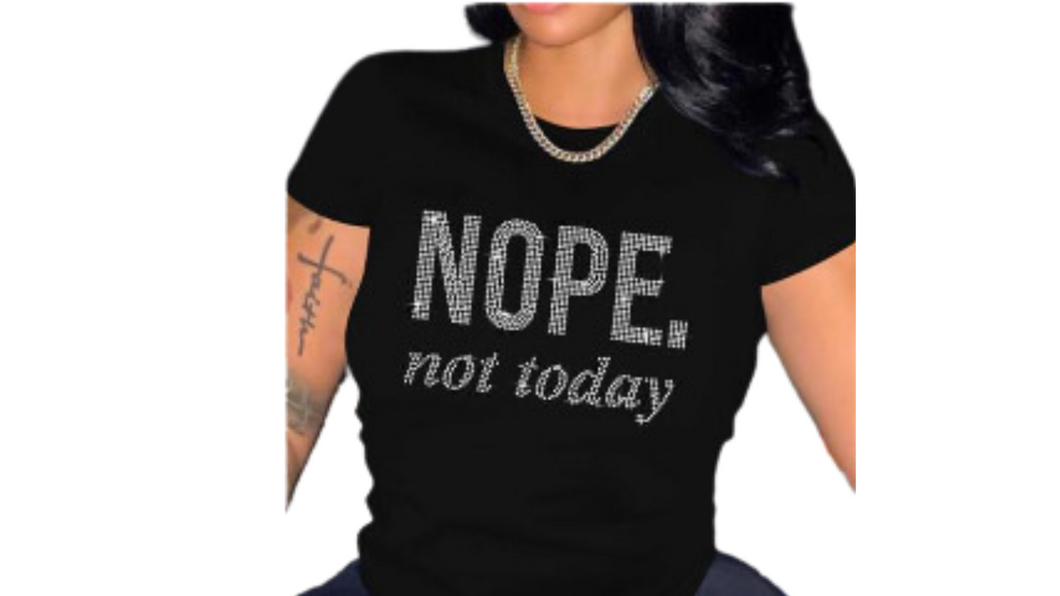 Nope Not Today Rhinestone Tee